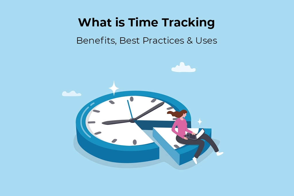 What Is Time Tracking? Benefits, Best Practices & Software Guide