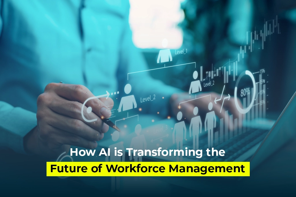 How AI is Transforming Workforce Management: Future Trends, Benefits & Use Cases